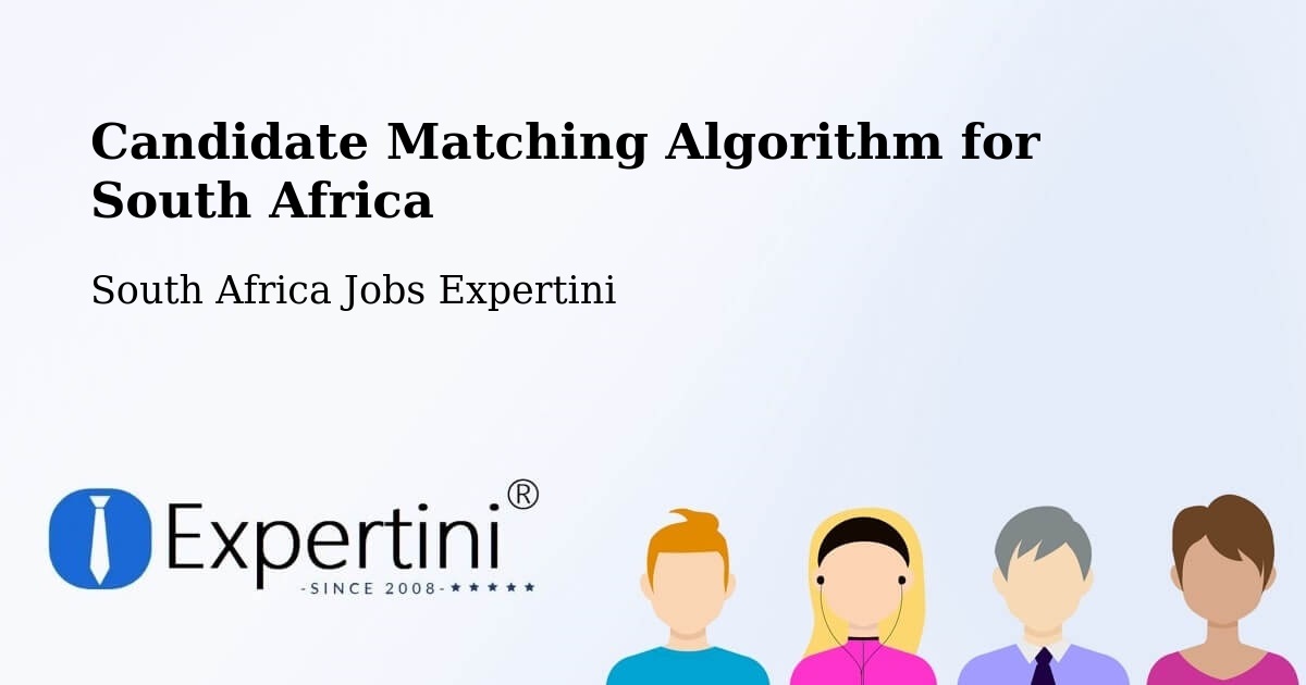 Candidate Matching Algorithm Overview – Mankoeng - South Africa Jobs Expertini