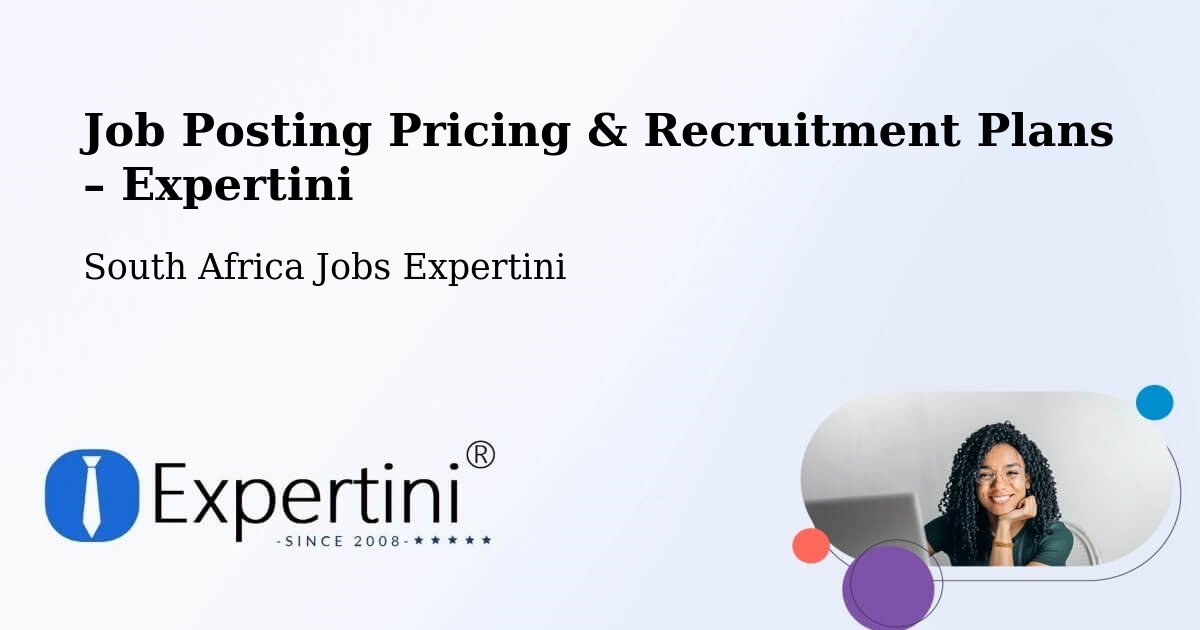 Job Posting Pricing & Recruitment Plans – Mankoeng - Mankoeng, South Africa Jobs Expertini